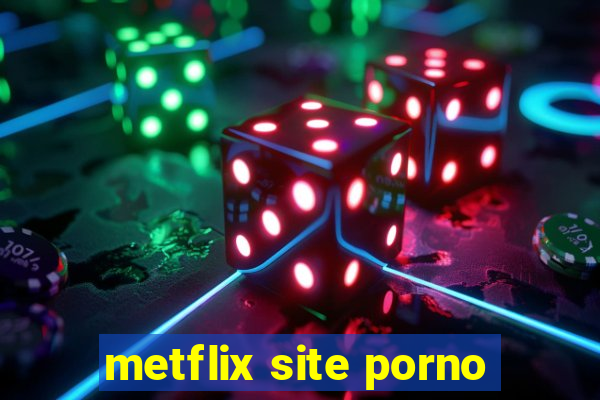 metflix site porno